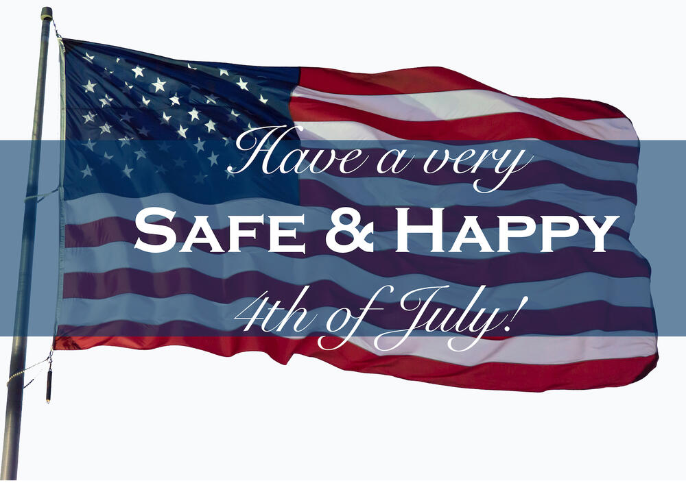Have a very safe & happy 4th of July