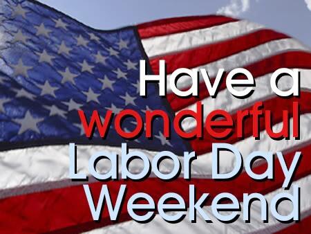 Have a wonderful Labor Day Weekend!